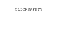 CLICKSAFETY trademark