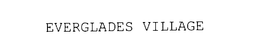 EVERGLADES VILLAGE trademark