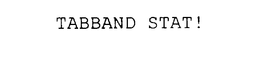 TABBAND STAT! trademark
