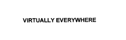 VIRTUALLY EVERYWHERE trademark