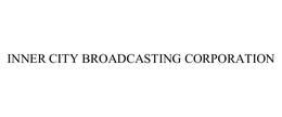 INNER CITY BROADCASTING CORPORATION trademark