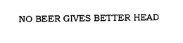 NO BEER GIVES BETTER HEAD trademark
