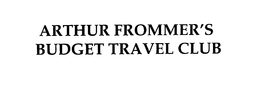 ARTHUR FROMMER'S BUDGET TRAVEL CLUB trademark