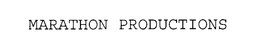 MARATHON PRODUCTIONS trademark