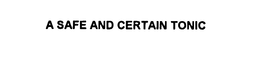 A SAFE AND CERTAIN TONIC trademark