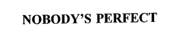 NOBODY'S PERFECT trademark