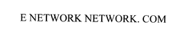 E NETWORK NETWORK. COM trademark