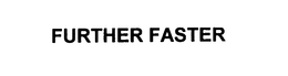 FURTHER FASTER trademark