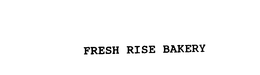 FRESH RISE BAKERY trademark