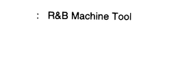 R&B MACHINE TOOL trademark