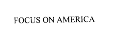 FOCUS ON AMERICA trademark