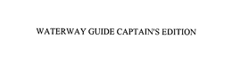 WATERWAY GUIDE CAPTAIN'S EDITION trademark