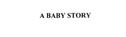 A BABY STORY trademark