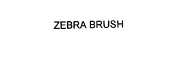 ZEBRA BRUSH trademark
