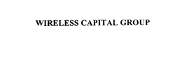 WIRELESS CAPITAL GROUP trademark