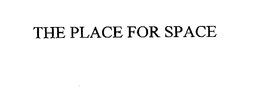 THE PLACE FOR SPACE trademark