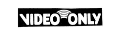 VIDEO ONLY trademark
