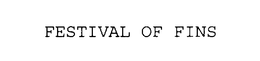 FESTIVAL OF FINS trademark