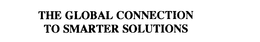 THE GLOBAL CONNECTION TO SMARTER SOLUTIONS trademark