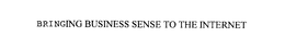 BRINGING BUSINESS SENSE TO THE INTERNET trademark