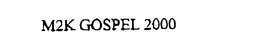 M2K GOSPEL 2000 trademark