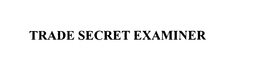 TRADE SECRET EXAMINER trademark