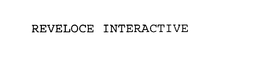 REVELOCE INTERACTIVE trademark