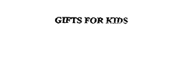 GIFTS FOR KIDS trademark