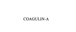 COAGULIN-A trademark