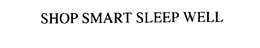 SHOP SMART SLEEP WELL trademark