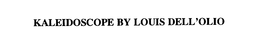 KALEIDOSCOPE BY LOUIS DELL'OLIO trademark