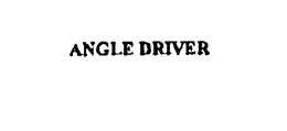 ANGLE DRIVER trademark