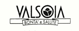 VALSOIA BONTA'E SALUTE trademark