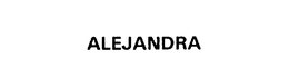 ALEJANDRA trademark