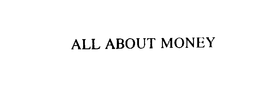 ALL ABOUT MONEY trademark