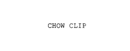 CHOW CLIP trademark