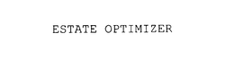 ESTATE OPTIMIZER trademark