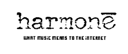 HARMONE WHAT MUSIC TO THE INTERNET trademark