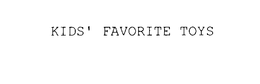 KIDS' FAVORITE TOYS trademark