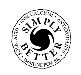 SIMPLY BETTER 100% CALCIUM ANTIOXIDANTS IMMUNE POWER FOLIC ACID trademark