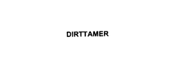 DIRTTAMER trademark