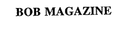 BOB MAGAZINE trademark