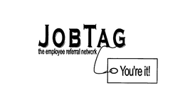 JOBTAG THE EMPLOYEE REFERRAL NETWORK YOU'RE IT! trademark