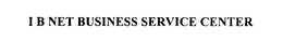 I B NET BUSINESS SERVICE CENTER trademark