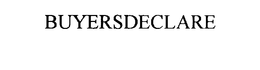 BUYERSDECLARE trademark