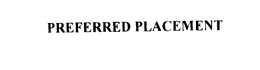 PREFERRED PLACEMENT trademark