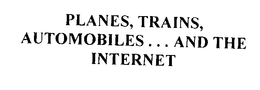 PLANES, TRAINS, AUTOMOBILES . . . AND THE INTERNET trademark