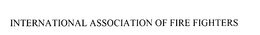 INTERNATIONAL ASSOCIATION OF FIRE FIGHTERS trademark