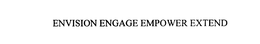 ENVISION ENGAGE EMPOWER EXTEND trademark