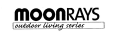 MOONRAYS OUTDOOR LIVING SERIES trademark